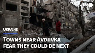 Beyond Avdiivka, Ukrainians fear their town could be next | AFP