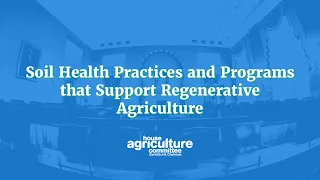 Soil Health Practices and Programs that Support Regenerative Agriculture