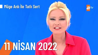 Müge Anlı ile Tatlı Sert 11 Nisan 2022 Pazartesi