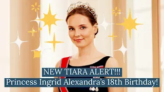 Princess Ingrid Alexandra of Norway ROYALLY Celebrates Her 18th Birthday, NEW TIARA ALERT!