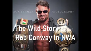 The Wild Story of Rob Conway In NWA