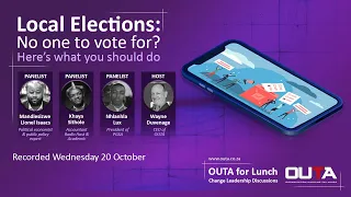 OUTA for Lunch: Local Elections - No one to vote for? Here’s what you should do