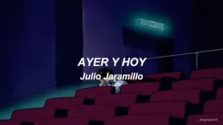 Ayer y hoy - Julio Jaramillo (Letra)