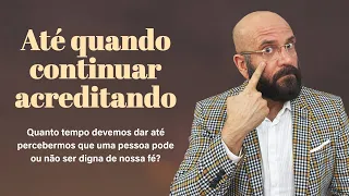 ATÉ QUANDO CONTINUAR ACREDITANDO?  | Marcos Lacerda, psicólogo