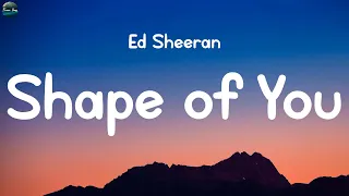 Ed Sheeran - Shape of You [Mix Lyrics] | Sia, David Kushner, Christina Perri