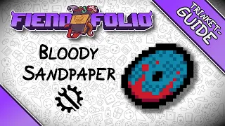 Bloody Sandpaper - FIEND FOLIO Trinket Guide - The Binding of Isaac Mod