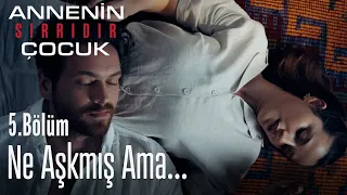 Ne aşk ama... - Annenin Sırrıdır Çocuk 5. Bölüm