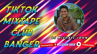 (DJ MICHAEL JOHN CLUB BANGER) - MIXTAPE (TIKTOK VIRAL REMIX)
