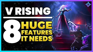 V Rising: 8 Big Features The Game Needs Eventually