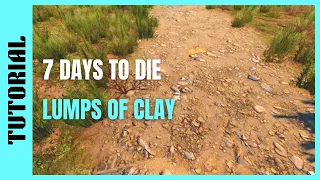 7 Days to Die | How To: Lumps of Clay and Clay [Beginners Guide] - PC/PS4/XB1