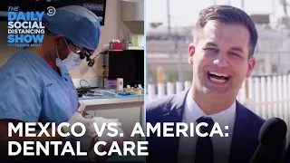 Why Are Americans Going to the Dentist in Mexico? | The Daily Social Distancing Show