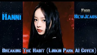 Hanni (NewJeans) - Breaking The Habit (Linkin Park AI Cover)