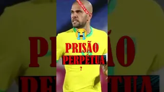 JOGADOR DANIEL ALVES PEGOU PRISÃO PERPÉTUA NA ESPANHA? #shorts