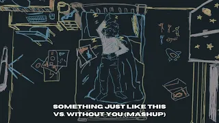 Something Just Like This vs. WITHOUT YOU (The Chainsmokers 2022 Mashup) [New Light Recreation]