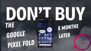 Don't Buy The Google Pixel Fold!!!! - 8 Month Review #googlepixel