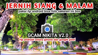 KAMERA HP BURIK JADI SUPER JERNIH‼️pakai Gcam nikita v2 Config terbaru jernih siang malam