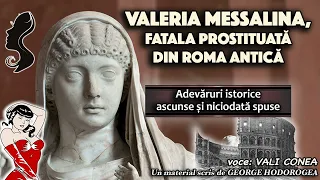 Valeria Messalina, fatala prostituata din Roma antica * Adevaruri istorice ascunse si niciodata spus