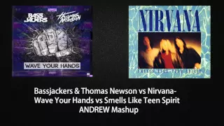 Wave Your Hands vs Smell Like Teen Spirit (ANDREW Mashup)