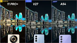 Realme 11 Pro Plus vs Vivo V27 5G vs Samsung Galaxy A54 5G Night Mode Camera Comparison