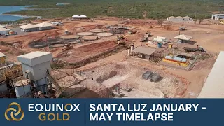 Equinox Gold Santa Luz Mine Construction Timelapse  from January - May 2021