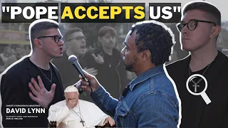 CATHOLIC GAYS say "We're accepted by the pope"