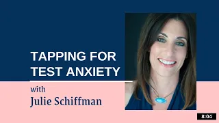 Relief FromTest Anxiety: Tapping with Julie Schiffman