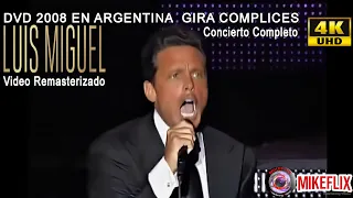 LUIS MIGUEL DVD 2008 EN ARGENTINA - GIRA COMPLICES COMPLETO - 4K REMASTERIZADO BY MIKEFLIX