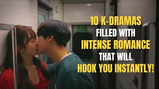 Top 10  K-Dramas Filled With Intense Romance And Electrifying Chemistry