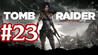 Tomb Raider 2013 Walkthrough Part 23 Gameplay With Commentary Let's Play Xbox 360