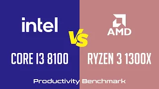 Intel Core i3 8100 vs AMD Ryzen 3 1300X - Productivity Benchmark