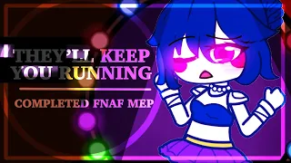 They'll Keep You Running // Completed MEP // TW: FLASHING // FNaF