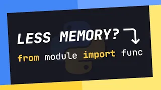 Can You SAVE On MEMORY USAGE When Importing In Python?