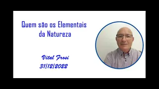 31/12/2022 - Quem são os Elementais da Natureza - Áudio de Vital Frosi