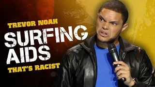 "Surfing AIDS" - Trevor Noah - (That's Racist) LONGER RE-RELEASE