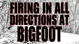 Bigfoot Attack - He was Firing in all Directions