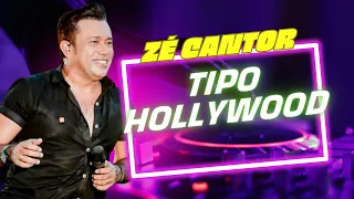 ZÉ CANTOR - TIPO HOLLYWOOD