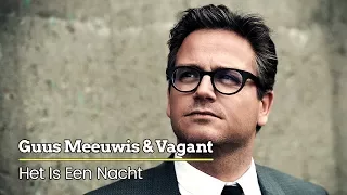 Guus Meeuwis & Vagant - Het Is Een Nacht (Levensecht) [Audio Only]