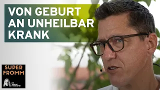 Von Geburt an unheilbar krank