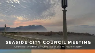 05/22/2023: Seaside City Council Work Session & Meeting