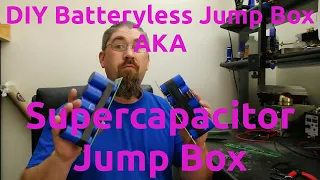 DIY Batteryless Jump Box AKA Supercapacitor Jump Box