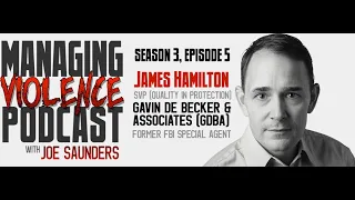 S3 E5 James Hamilton - Senior Vice President Gavin De Becker & Associates, former FBI agent
