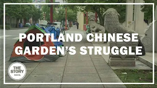 Portland’s Chinese Garden suffering amid pandemic, racism and a rising houseless crisis in Old Town