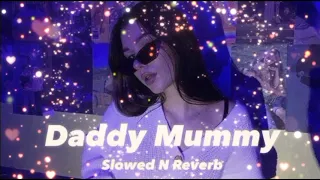 Daddy Mummy (Slowed & Reverb) | Seim Music