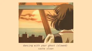 sasha sloan › dancing with your ghost [ slowed﹢lyrics ]