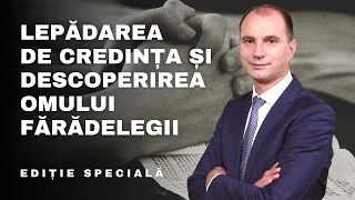 Lepădarea de credința și descoperirea omului fărădelegii | 2 Tesaloniceni 2 | Ediție Specială