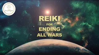 REIKI SESSION FOR ENDING ALL WARS