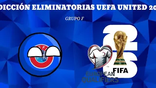 Predicción | eliminatorias UEFA United 2026 (Grupo F) (en Countryballs) 🇪🇺🇺🇲🇲🇽🇨🇦 | Pafito