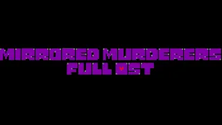 Mirrored Murderer's Full OST Reuploaded