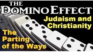 THE DOMINO EFFECT: Judaism and Christianity – The Parting of the Ways – Rabbi Michael Skobac