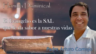 El Evangelio es la SAL que le da sabor a nuestras vidas - Padre Arturo Cornejo